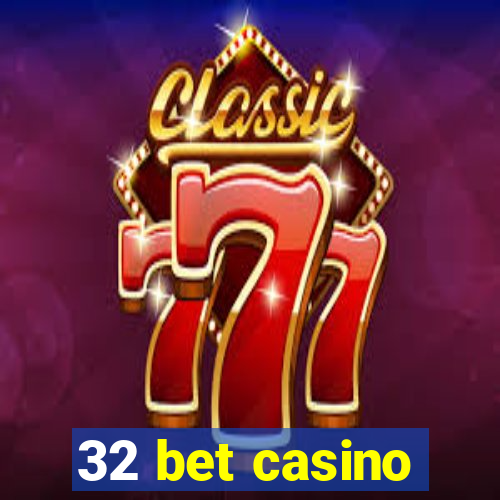 32 bet casino